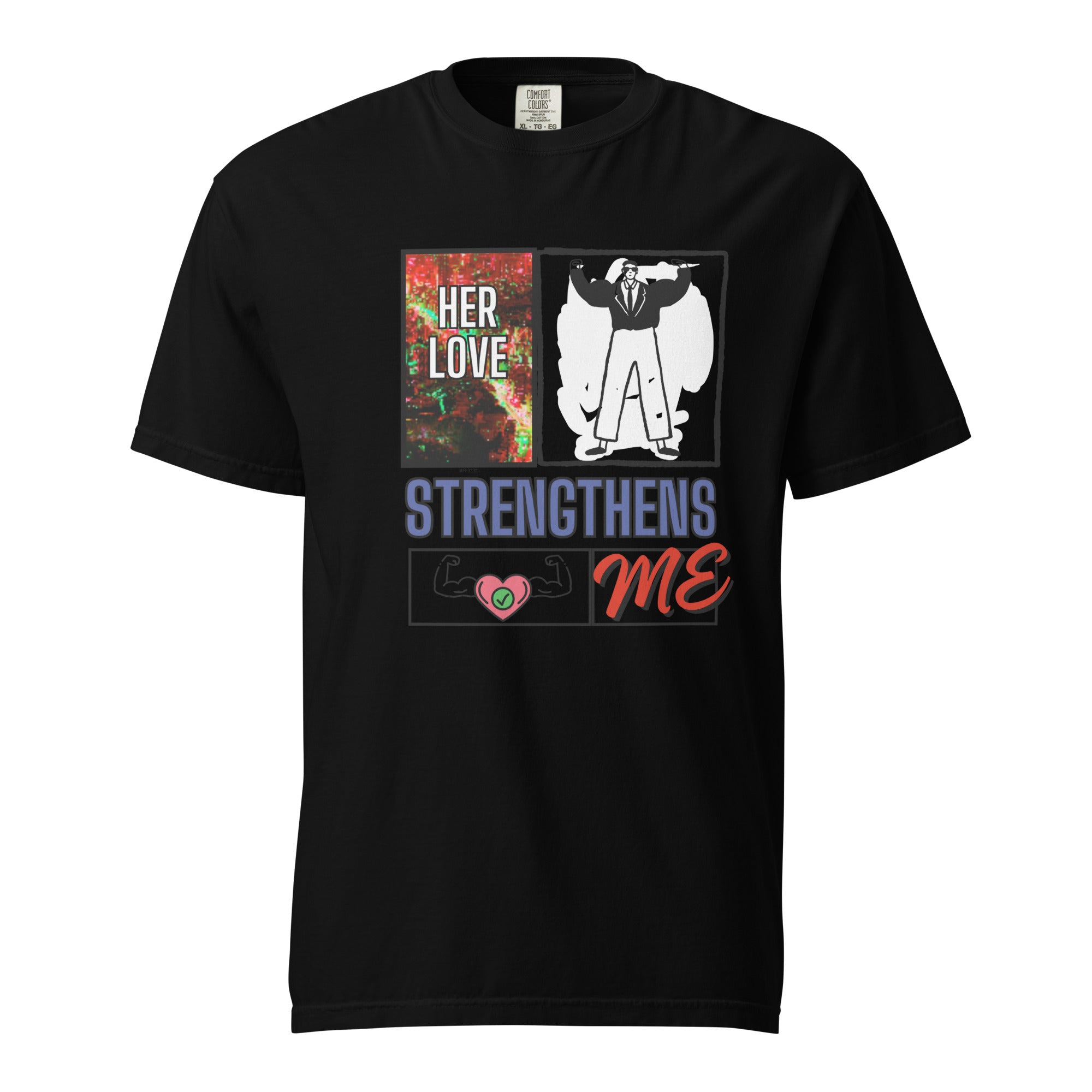 Her love strengthens Unsex t-shirt