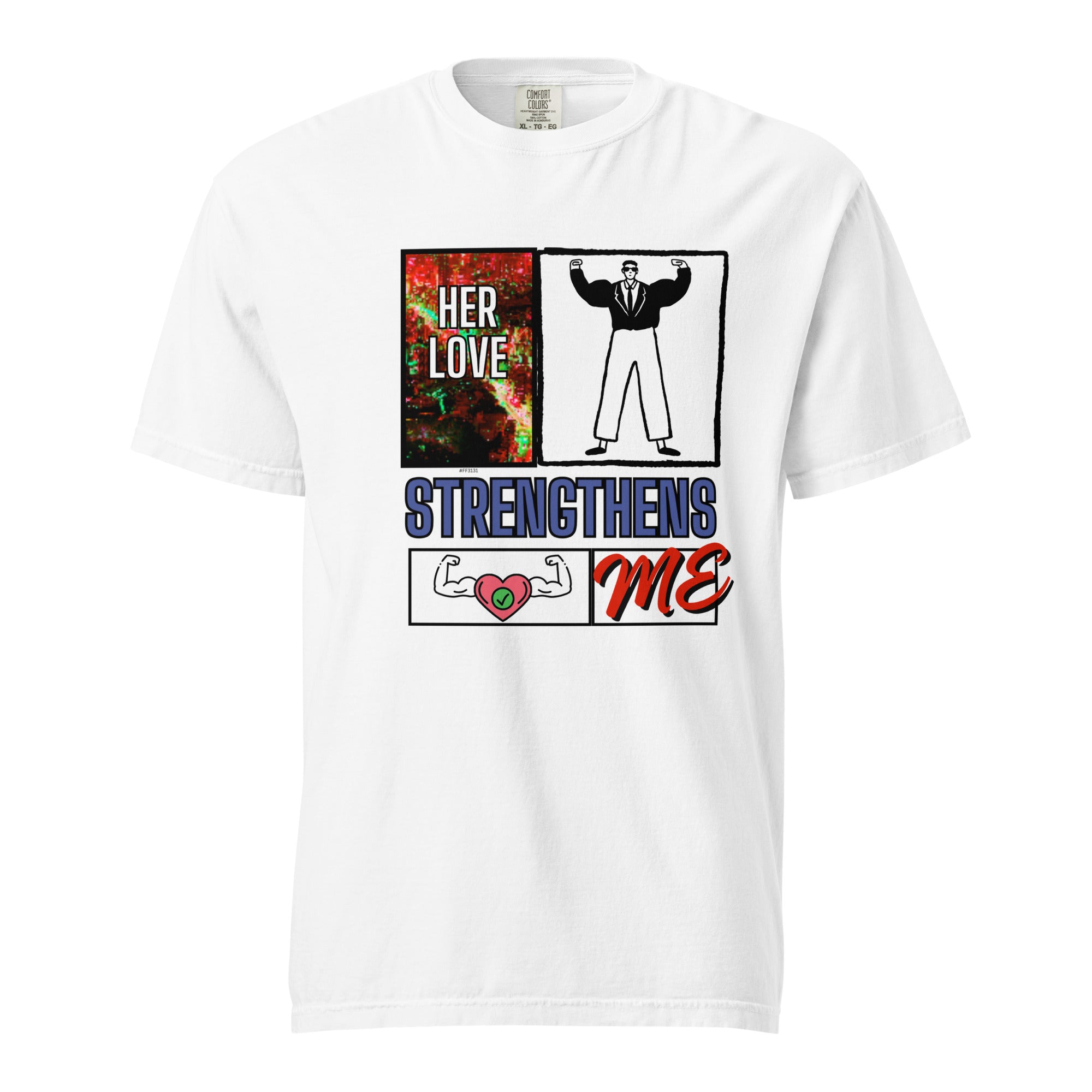 Her love strengthens Unsex t-shirt